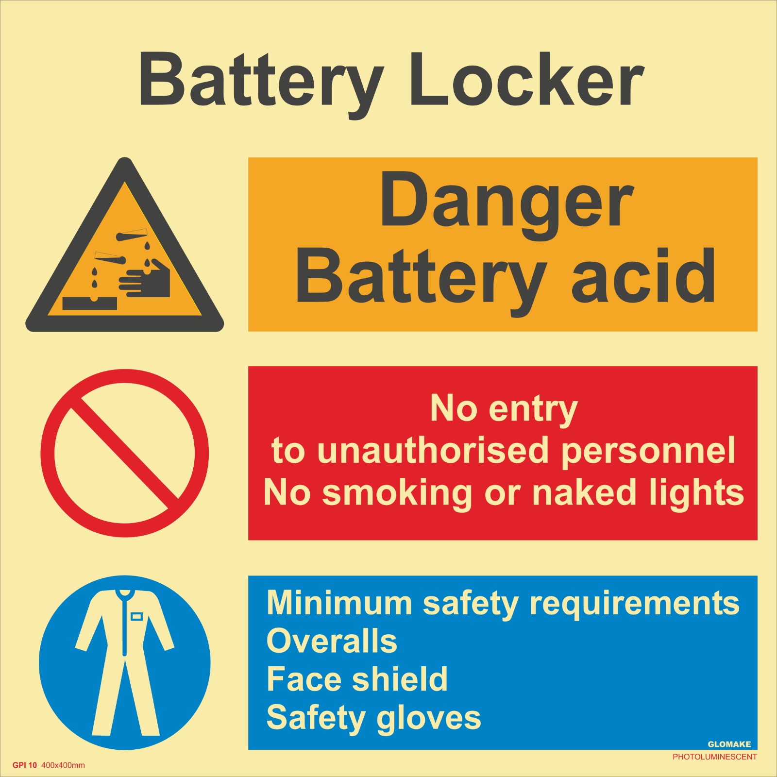 BATTERY LOCKER
DANGER BETTERY ACID 
NO ENTRY TO UNAUTHORISED PERSONNEL , NO SMOKING OR NAKED LIGHTS
MINIMUM SAFETY REQUIREMENTS OVERALLS , FACE SHIELD , SAFETY GLOVES
(GPI 10)